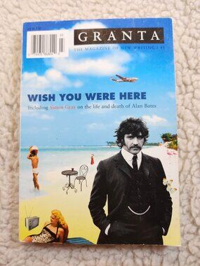Granta 91 Wish You Were Here Fall 2005 Magazine Simon Gray Essays Photos Stories